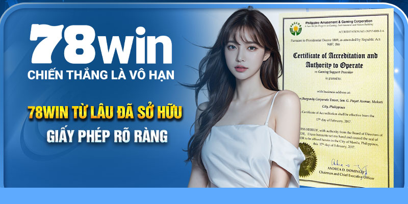 78Win từ lâu đã sở hữu giấy phép rõ ràng